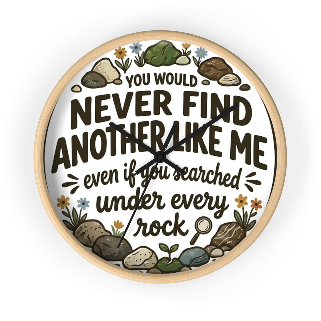 Wall Clock — "You Would Never Find Another Like Me" Inspirational Rock Garden Clock