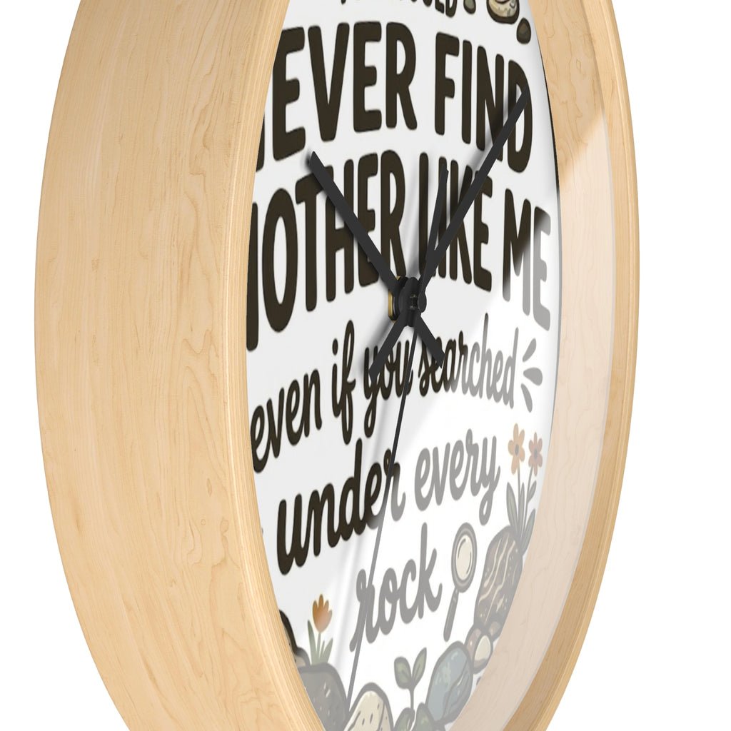 Wall Clock — "You Would Never Find Another Like Me" Inspirational Rock Garden Clock