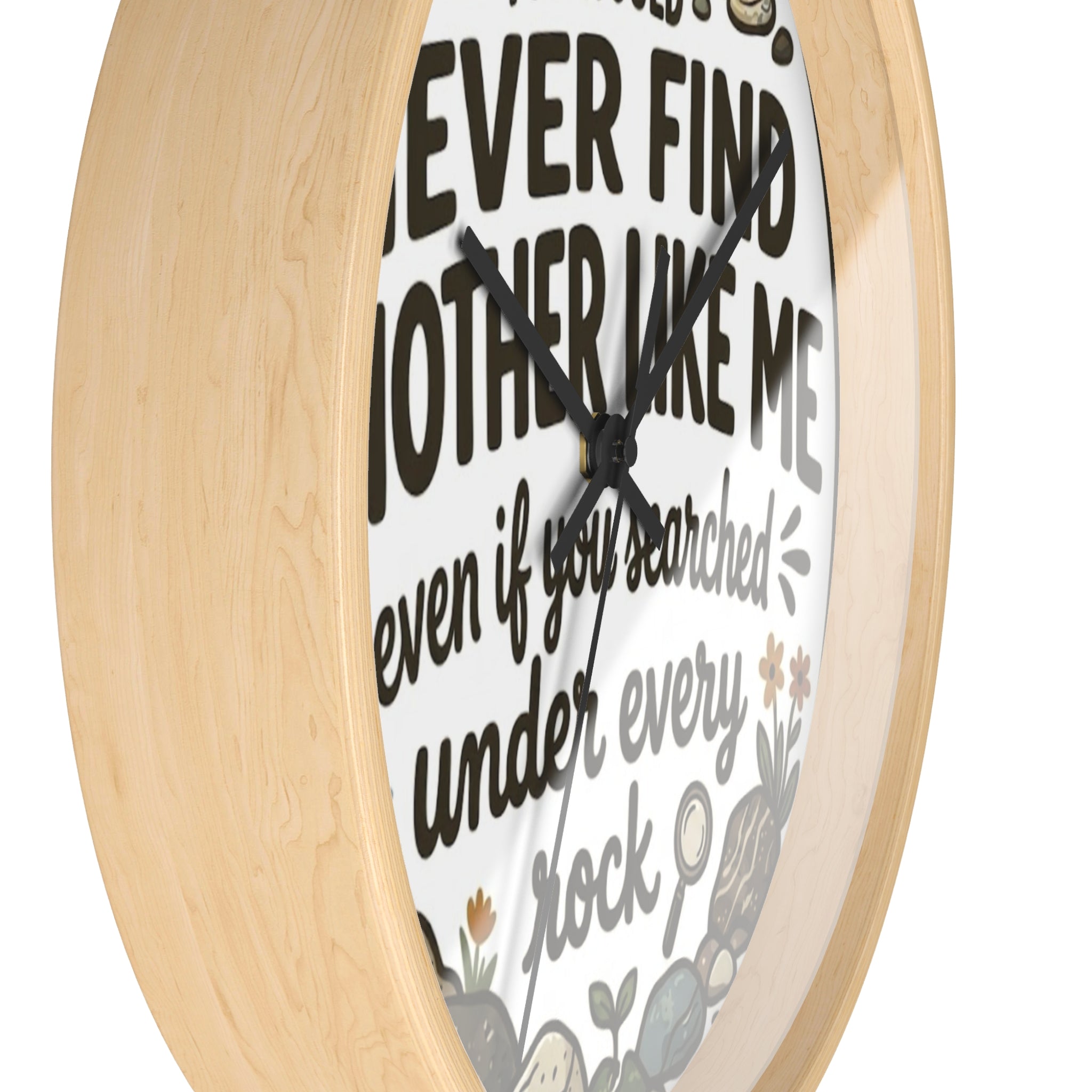 Wall Clock — "You Would Never Find Another Like Me" Inspirational Rock Garden Clock