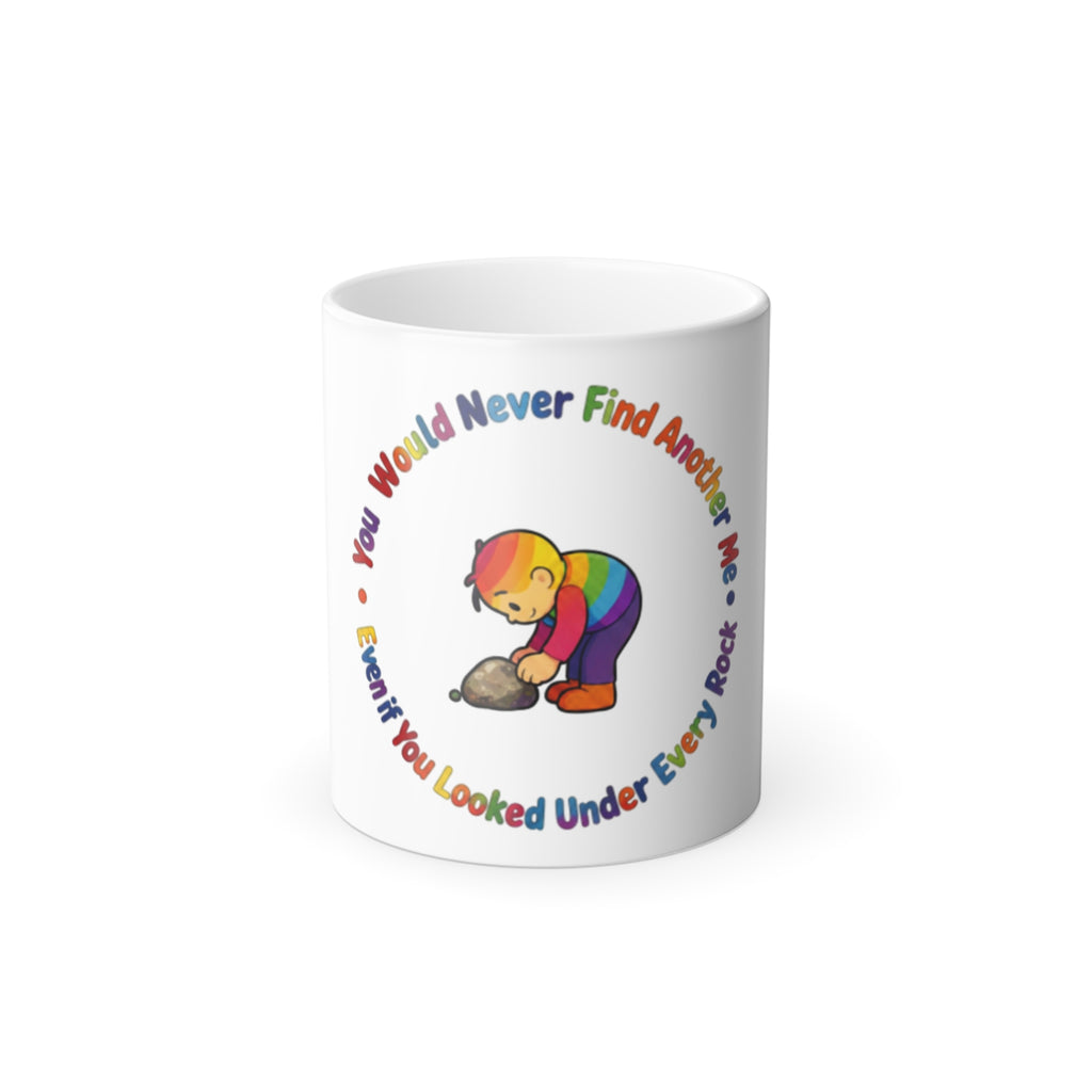 Color Morphing Mug — Rainbow Child "You Would Never Find Another Me" Inspirational Coffee Cup