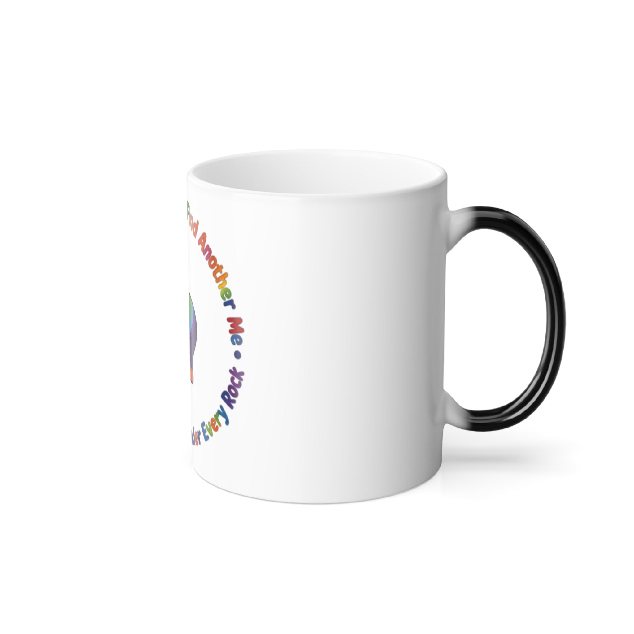 Color Morphing Mug — Rainbow Child "You Would Never Find Another Me" Inspirational Coffee Cup