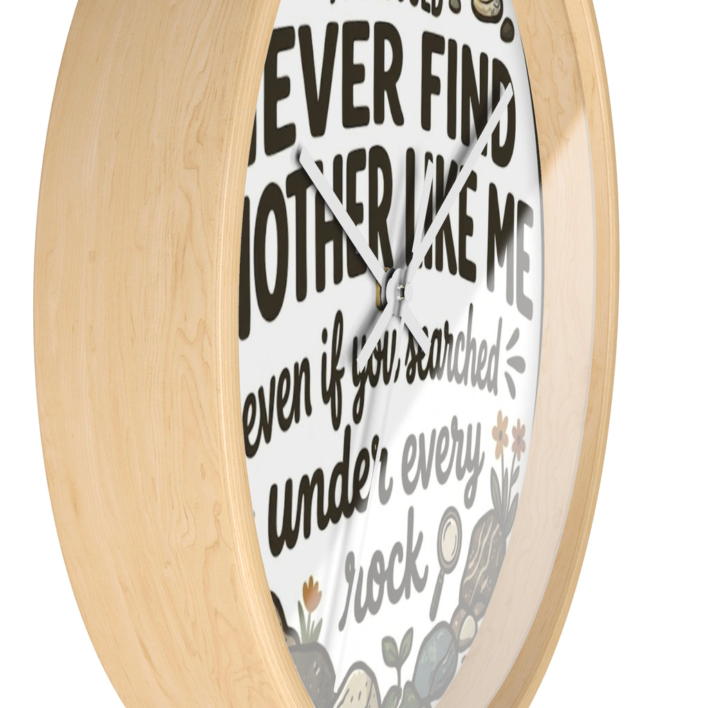 Wall Clock — "You Would Never Find Another Like Me" Inspirational Rock Garden Clock