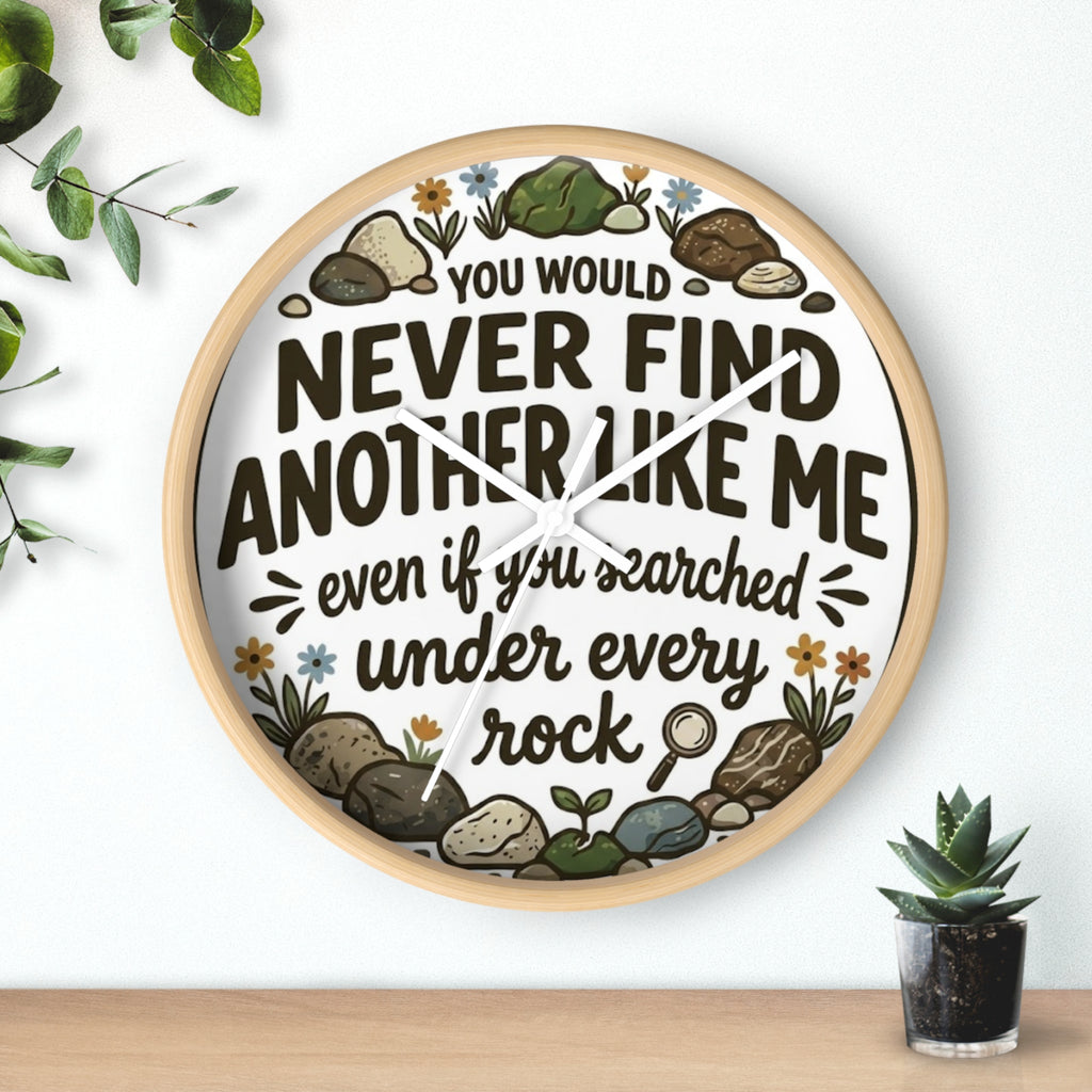 Wall Clock — "You Would Never Find Another Like Me" Inspirational Rock Garden Clock