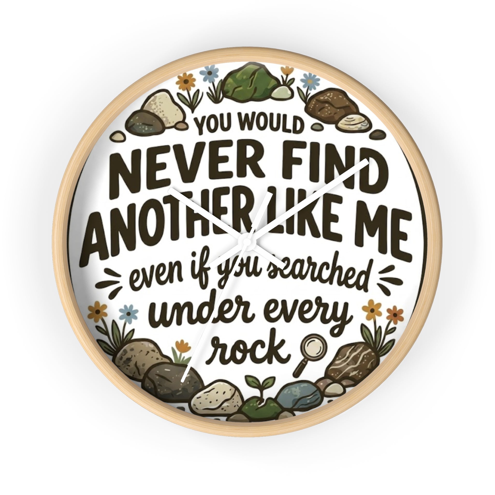 Wall Clock — "You Would Never Find Another Like Me" Inspirational Rock Garden Clock