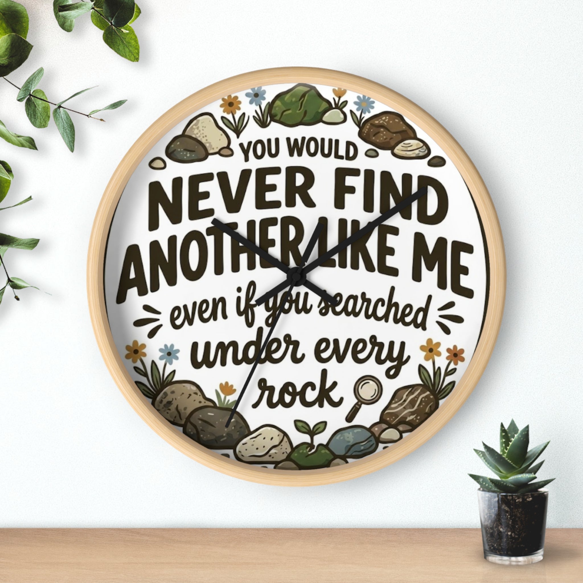 Wall Clock — "You Would Never Find Another Like Me" Inspirational Rock Garden Clock